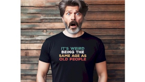 It's Weird Being The Same Age As Old People - XL T-Shirt - PulseTV